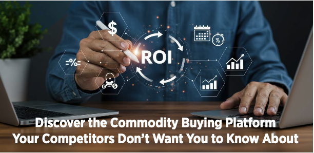 Discover the Commodity Buying Platform Your Competitors Don't Want You to Know About